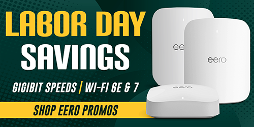 eero Labor Day Savings...Gigibit Speeds | Wi-Fi 6E & 7...Shop eero Promos
