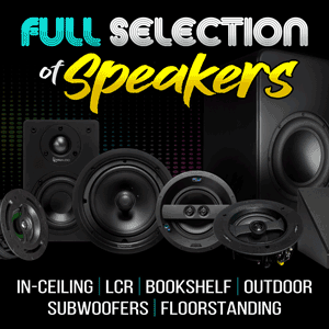 Full Selection of Speakers...In-Ceiling | LCR | Bookshelf | Subwoofers | Floorstanding | Outdoor