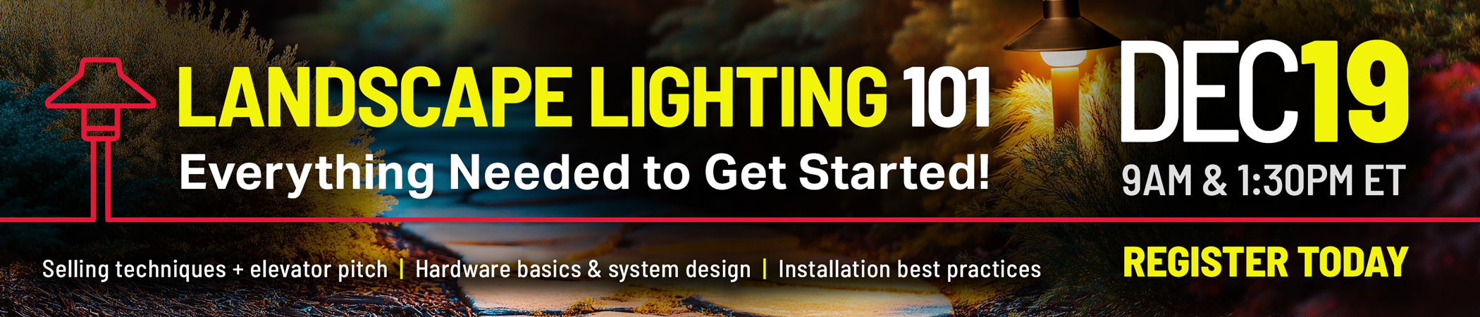 Landscape Lighting 101...Everything Needed to Get Started! Register Today