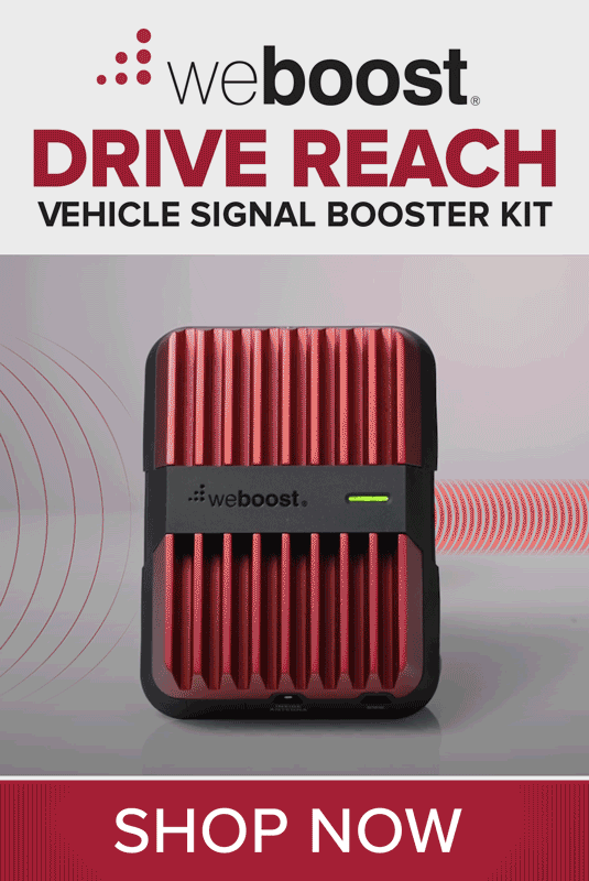 weBoost Drive Reach...Most Powerful, In-Vehicle Booster...Shop Now
